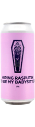 Hiring Rasputin To Be My Babysitter IPA